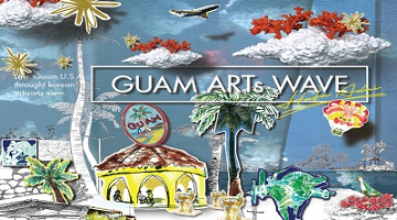 괌의 아름다움을 엿보다 ‘Guam Arts Wave’